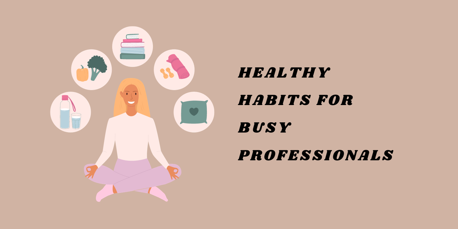 Healthy Habits for Busy Professionals: Balancing Work and Wellness ...